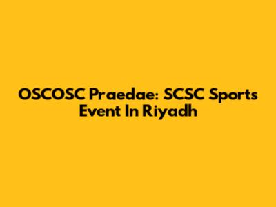OSCOSC Praedae: SCSC Sports Event In Riyadh