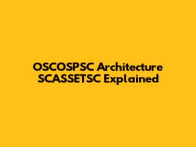OSCOSPSC Architecture SCASSETSC Explained