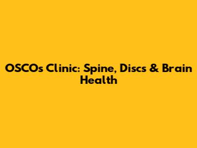OSCOs Clinic: Spine, Discs & Brain Health