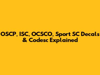 OSCP, ISC, OCSCO, Sport SC Decals & Codesc Explained
