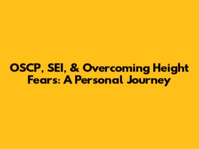 OSCP, SEI, & Overcoming Height Fears: A Personal Journey