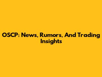 OSCP: News, Rumors, And Trading Insights