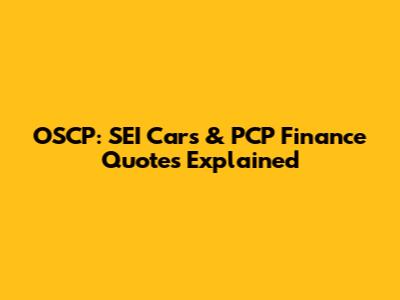 OSCP: SEI Cars & PCP Finance Quotes Explained