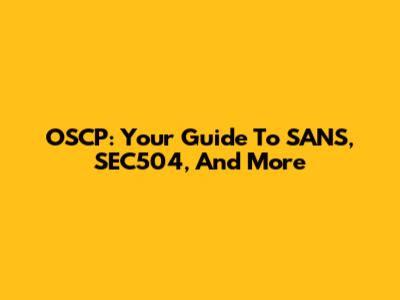 OSCP: Your Guide To SANS, SEC504, And More