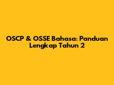 OSCP & OSSE Bahasa: Panduan Lengkap Tahun 2