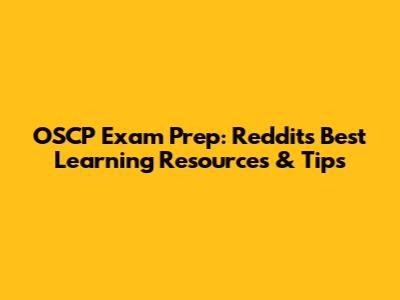OSCP Exam Prep: Reddit's Best Learning Resources & Tips