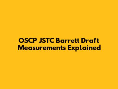 OSCP JSTC Barrett Draft Measurements Explained