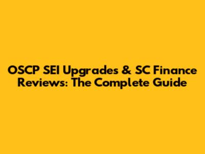 OSCP SEI Upgrades & SC Finance Reviews: The Complete Guide