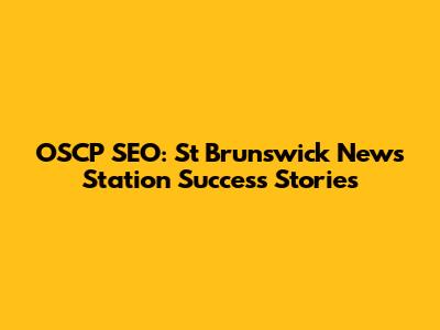OSCP SEO: St Brunswick News Station Success Stories