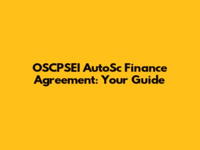 OSCPSEI AutoSc Finance Agreement: Your Guide