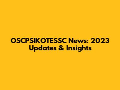 OSCPSIKOTESSC News: 2023 Updates & Insights