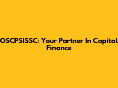 OSCPSISSC: Your Partner In Capital Finance