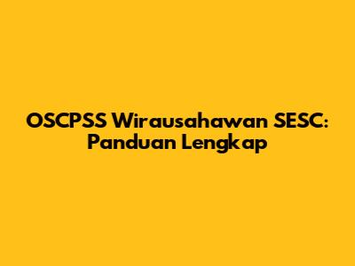 OSCPSS Wirausahawan SESC: Panduan Lengkap