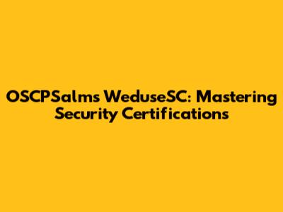 OSCPSalms WeduseSC: Mastering Security Certifications