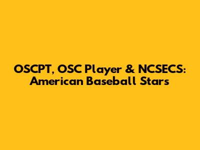 OSCPT, OSC Player & NCSECS: American Baseball Stars