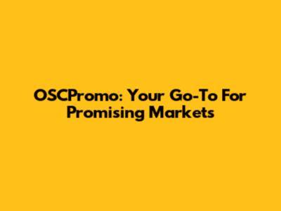 OSCPromo: Your Go-To For Promising Markets