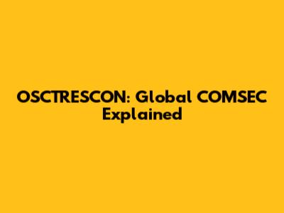 OSCTRESCON: Global COMSEC Explained