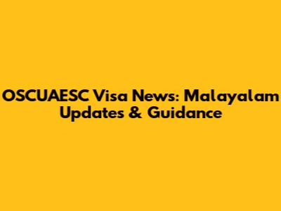 OSCUAESC Visa News: Malayalam Updates & Guidance