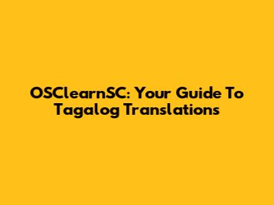 OSClearnSC: Your Guide To Tagalog Translations