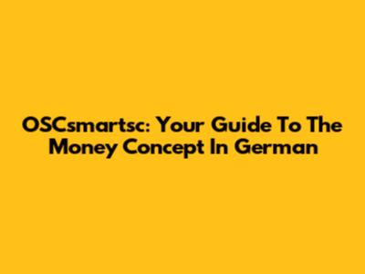 OSCsmartsc: Your Guide To The Money Concept In German