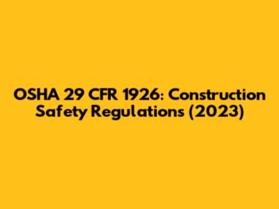 OSHA 29 CFR 1926: Construction Safety Regulations (2023)