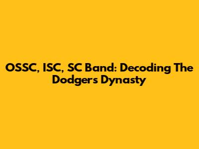 OSSC, ISC, SC Band: Decoding The Dodgers' Dynasty