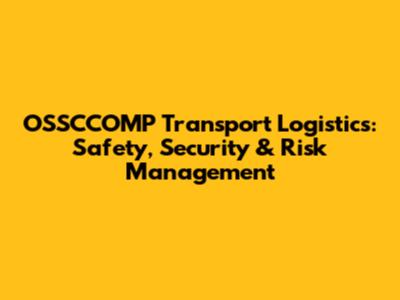 OSSCCOMP Transport Logistics: Safety, Security & Risk Management