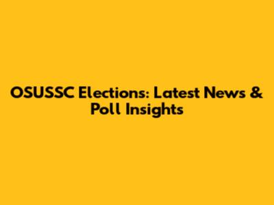 OSUSSC Elections: Latest News & Poll Insights