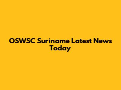 OSWSC Suriname Latest News Today