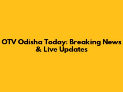 OTV Odisha Today: Breaking News & Live Updates