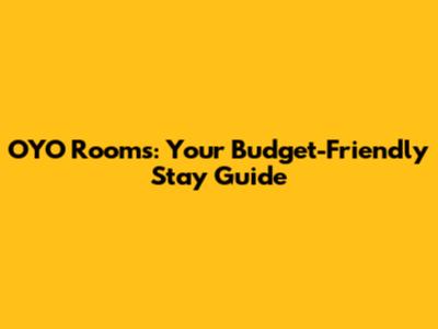 OYO Rooms: Your Budget-Friendly Stay Guide