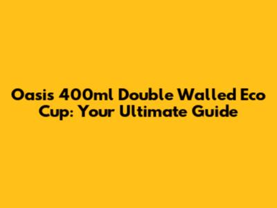 Oasis 400ml Double Walled Eco Cup: Your Ultimate Guide