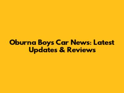 Oburna Boy's Car News: Latest Updates & Reviews