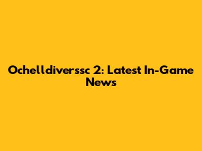 Ochelldiverssc 2: Latest In-Game News