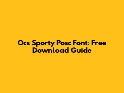 Ocs Sporty Posc Font: Free Download Guide