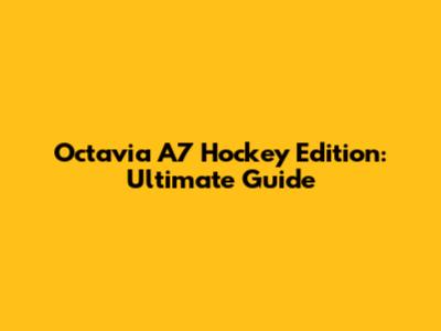 Octavia A7 Hockey Edition: Ultimate Guide