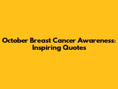 October Breast Cancer Awareness: Inspiring Quotes