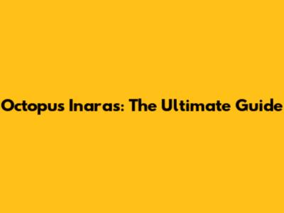 Octopus Inaras: The Ultimate Guide