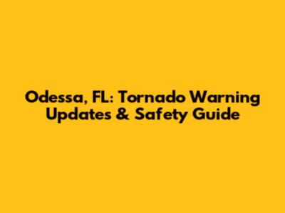 Odessa, FL: Tornado Warning Updates & Safety Guide