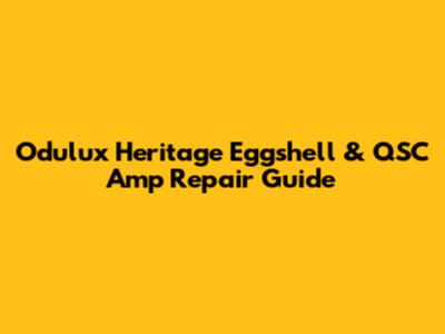 Odulux Heritage Eggshell & QSC Amp Repair Guide
