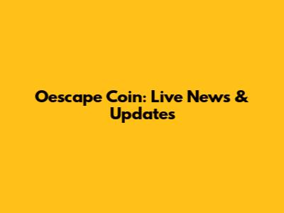 Oescape Coin: Live News & Updates