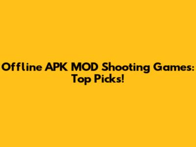 Offline APK MOD Shooting Games: Top Picks!