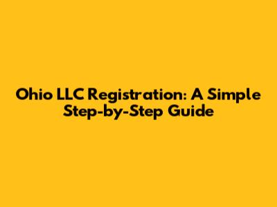 Ohio LLC Registration: A Simple Step-by-Step Guide
