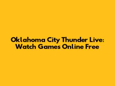 Oklahoma City Thunder Live: Watch Games Online Free