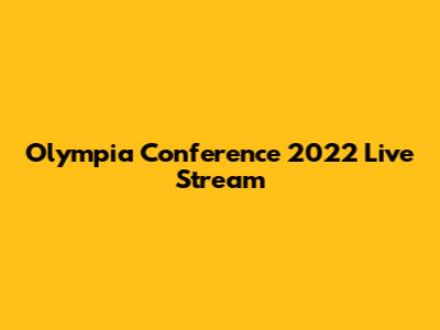 Olympia Conference 2022 Live Stream
