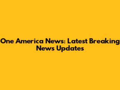 One America News: Latest Breaking News Updates