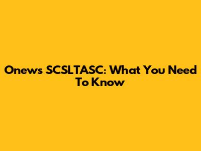 Onews SCSLTASC: What You Need To Know