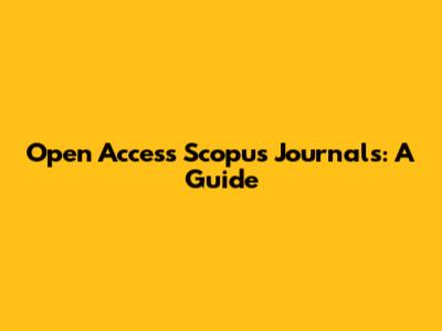 Open Access Scopus Journals: A Guide