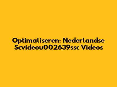 Optimaliseren: Nederlandse Scvideou002639ssc Video's