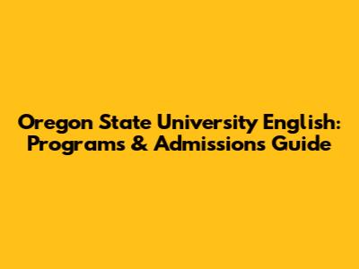 Oregon State University English: Programs & Admissions Guide